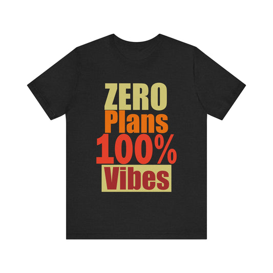 Casual Vibes T-Shirt - 'ZERO Plans 100% Vibes' Graphic Tee
