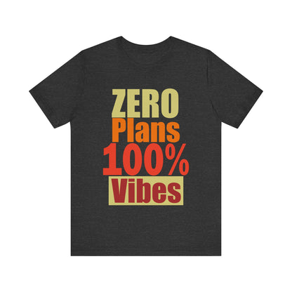 Casual Vibes T-Shirt - 'ZERO Plans 100% Vibes' Graphic Tee