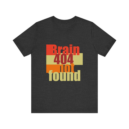 Brain 404 Not Found Unisex Jersey Tee - Quirky Graphic T-Shirt for Casual Wear