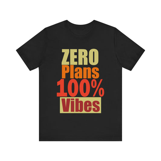 Casual Vibes T-Shirt - 'ZERO Plans 100% Vibes' Graphic Tee