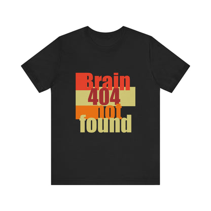 Brain 404 Not Found Unisex Jersey Tee - Quirky Graphic T-Shirt for Casual Wear